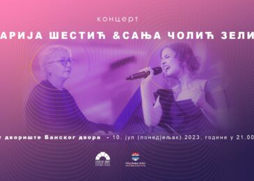 Koncert Marije Šestić i Sanje Čolić Zelić 10. jula u Art dvorištu Banskog dvora
