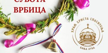 U susret Vaskrsu: Banja Luka sutra obilježava praznik Lazarevu subotu – Vrbicu